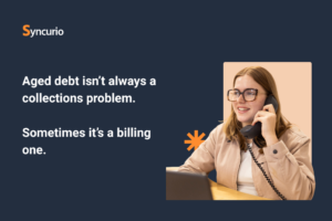 Aged debt isn’t always a collections problem. Syncurio